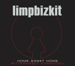 Limp Bizkit : Home Sweet Home, Bittersweet Symphony